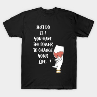 JUST DO IT ! YOU HAVE THE POWER TO CHANGE YOUR LIFE. | POWERFUL T-Shirt